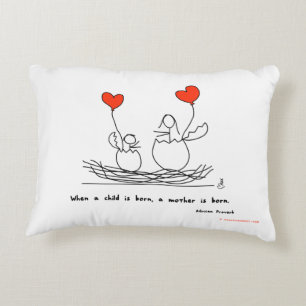 "When a child is born, a mother is born." Pillow