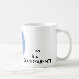 When a child is born, so is a grandparent. coffee mug