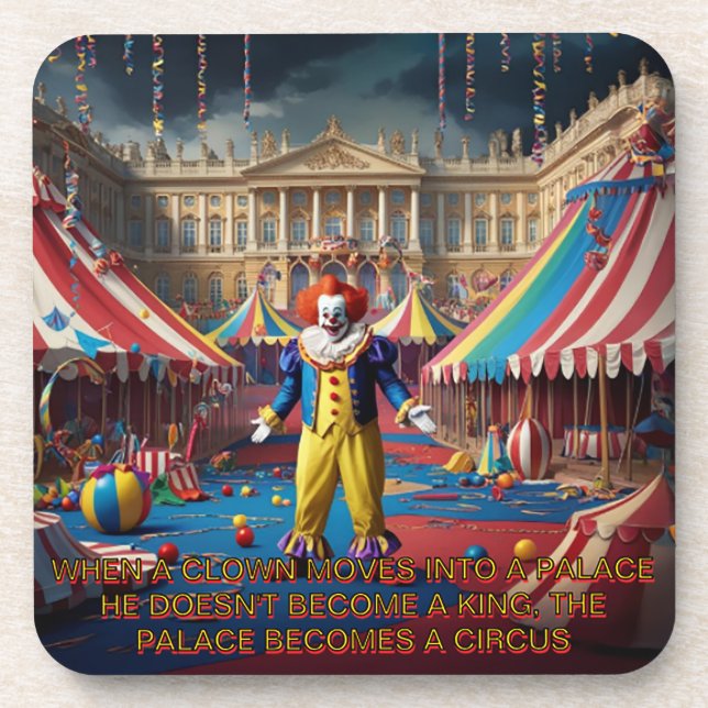 When A Clown Moves Into A Palace... Beverage Coaster (Front)