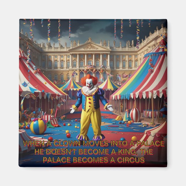 When A Clown Moves Into A Palace... Magnet (Front)