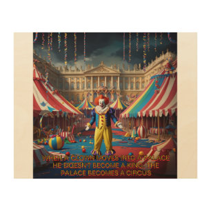 When A Clown Moves Into A Palace... Wood Wall Art