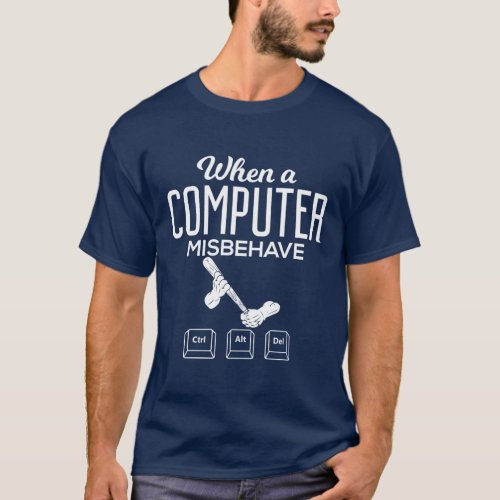 When A Computer Misbehaves T_Shirt