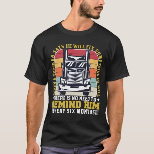 When A Trucker Says Funny Truck Driver Cool Gift T_Shirt