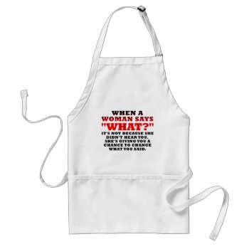 When A Woman Says What Second Chance Funny Adult Apron by FunnyBusiness at Zazzle