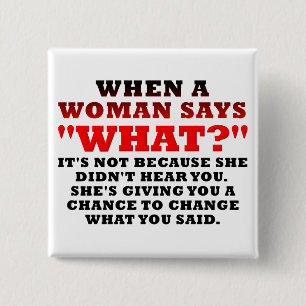 When A Woman Says What Second Chance Funny Button