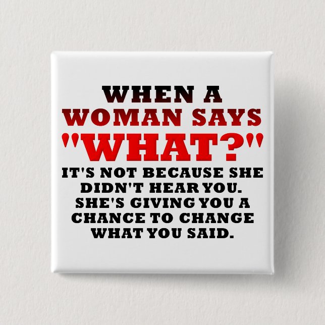 When A Woman Says What Second Chance Funny Button (Front)
