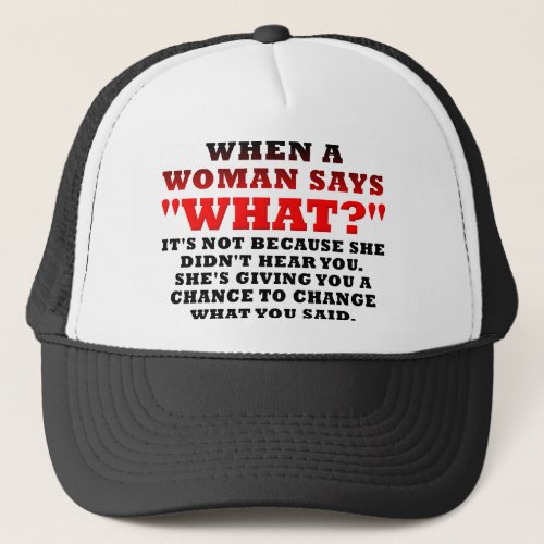 When A Woman Says What Second Chance Funny Trucker Hat