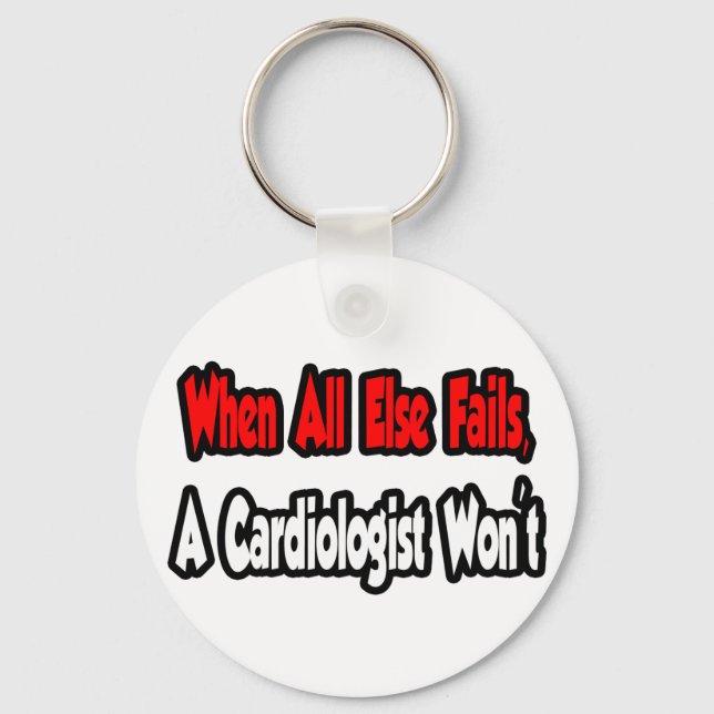 When All Else Fails, A Cardiologist Won't Keychain (Front)