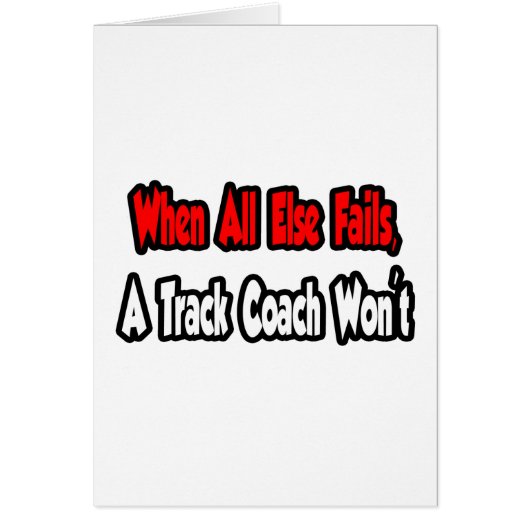 When All Else Fails, A Track Coach Won't Cards (Front)