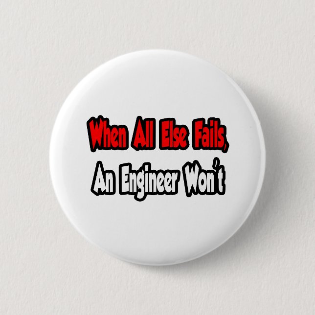When All Else Fails, An Engineer Won't Button (Front)