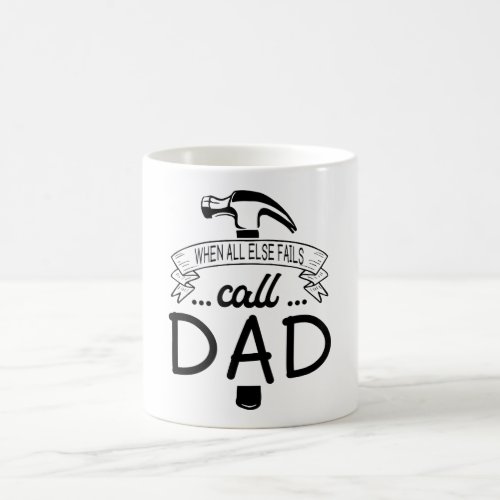 When All Else Fails Call Dad Gift Mug