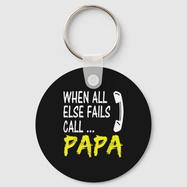 When All Else Fails Call Papa Funny Quote  Keychain (Front)