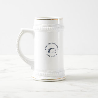 When all else fails eat tacos beer stein