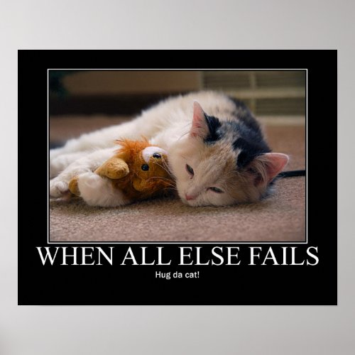 When All Else Fails _ Hug Da Cat Artwork Poster