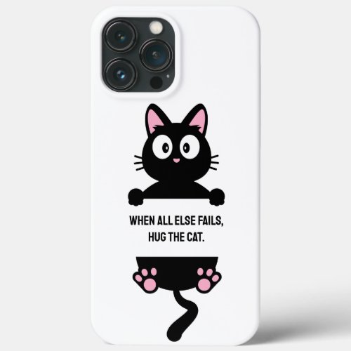 When all else fails hug the cat  Black Cat iPhone 13 Pro Max Case