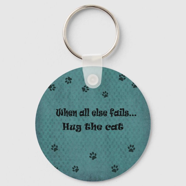 When all else fails...Hug the Cat Keychain (Front)