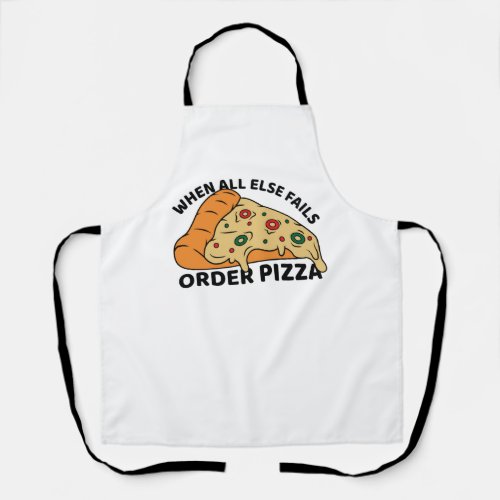 When All Else Fails Order Pizza Apron