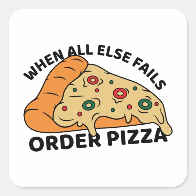 When All Else Fails Order Pizza Square Sticker (Front)