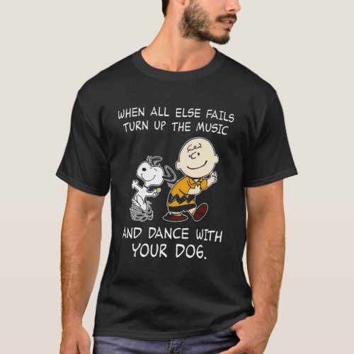 When All Else Fails Turn Up The Music Dance With Y T_Shirt
