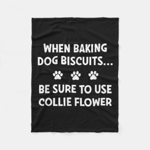 When Baking Dog Biscuits, Be Sure To Use Collie Fl Fleece Blanket