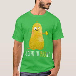 When beer goes straight to the pear T-Shirt