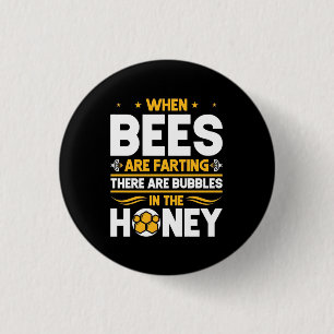 When Bees Are Farting Button