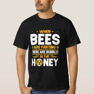 When Bees Are Farting T-Shirt