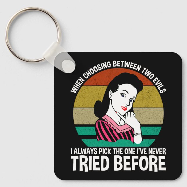 When Choosing Between Two Evils Keychain (Front)