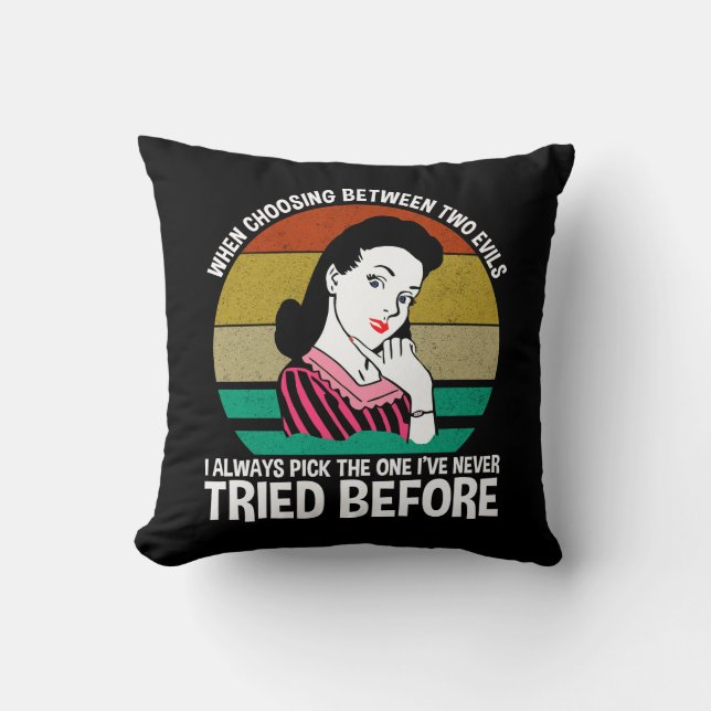 When Choosing Between Two Evils Throw Pillow (Front)