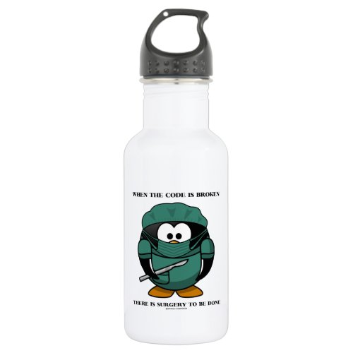 When Code Is Broken There Surgery To Be Done Tux Water Bottle