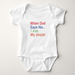 When Dad Says No I Ask My Uncle Baby Gift, Funny Baby Bodysuit