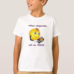 When Desperate Call on Jesus T-Shirt. T-Shirt