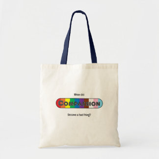When did compassion become a bad thing? tote bag