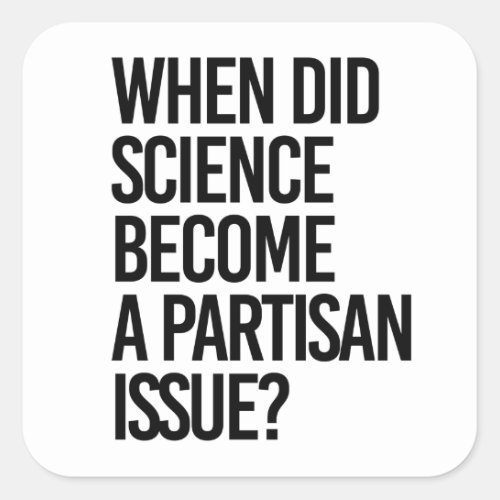 When did science become partisan square sticker