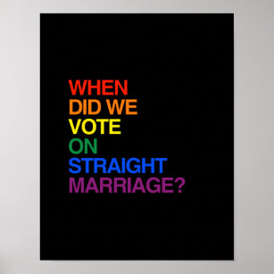 WHEN DID WE VOTE ON STRAIGHT MARRIAGE? POSTER