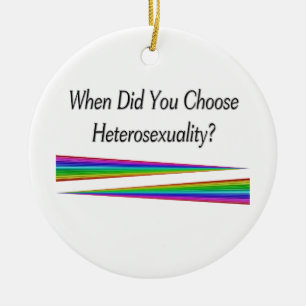 When Did You Choose Heterosexuality? Ceramic Ornament