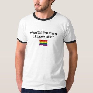 When did you choose heterosexuality? T-Shirt