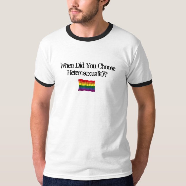 When did you choose heterosexuality? T-Shirt (Front)