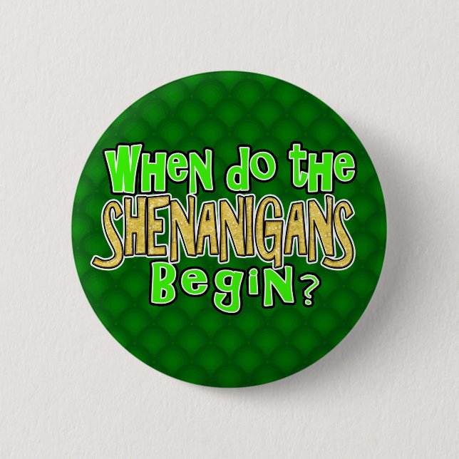 When do the Shenanigans Begin Button (Front)