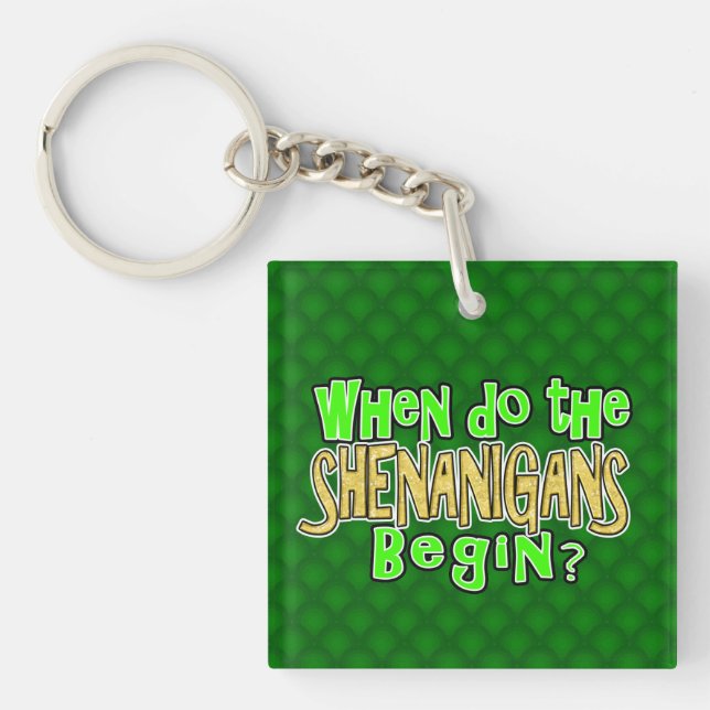When do the Shenanigans Begin Keychain (Front)