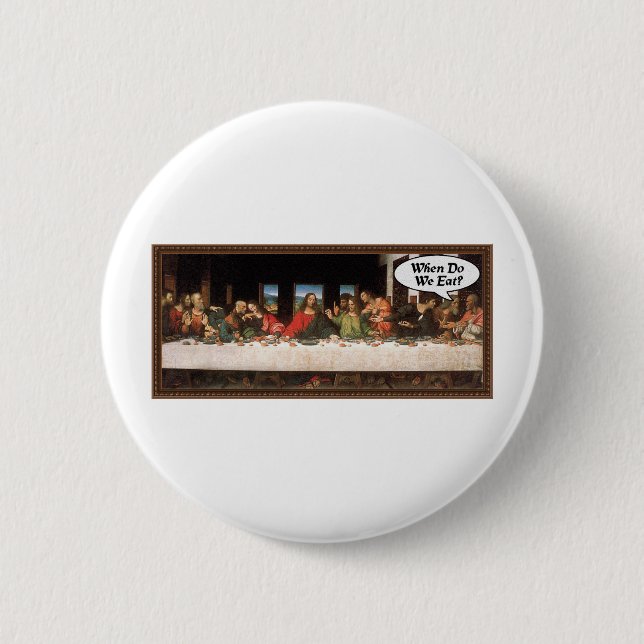 When Do We Eat? - Funny Last Supper Holiday Dinner Button (Front)