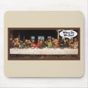 When Do We Eat? - Funny Last Supper Holiday Dinner Mouse Pad