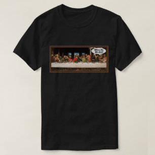 When Do We Eat? - Funny Last Supper Holiday Dinner T-Shirt