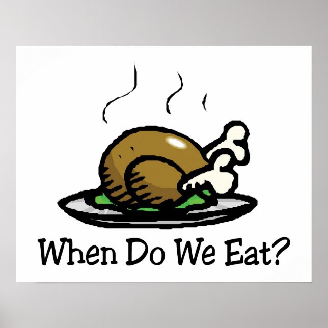 When Do We Eat? Funny Thanksgiving Holiday Turkey Poster (Front)