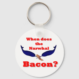 When does the Narwhal bacon? Keychain