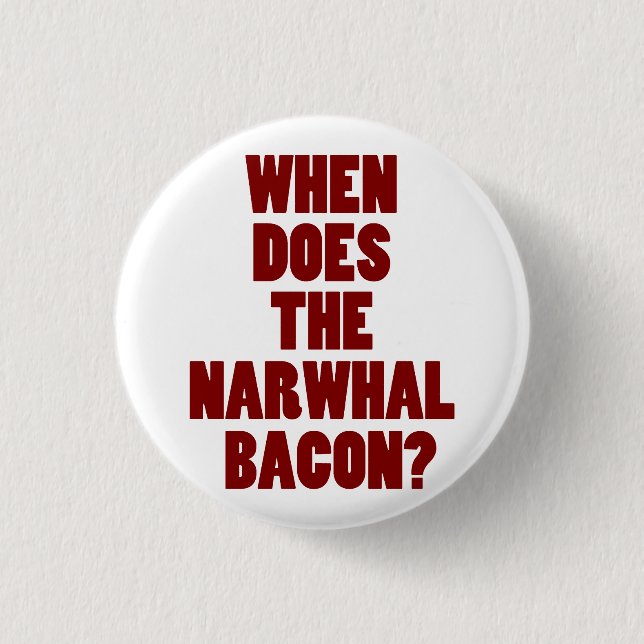 When Does the Narwhal Bacon Reddit Question Pinback Button (Front)