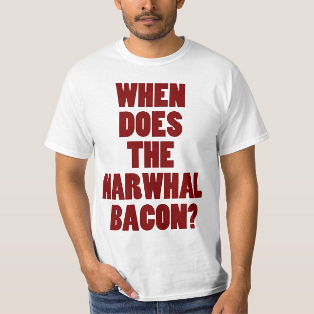 When Does the Narwhal Bacon Reddit Question T-Shirt (Front)