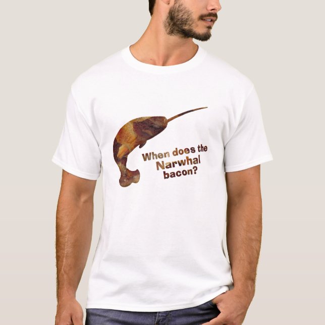 When does the narwhal bacon? T-Shirt (Front)
