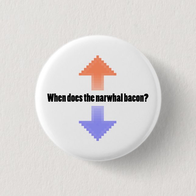 When Does the Narwhal Bacon Upvote Reddit Question Pinback Button (Front)