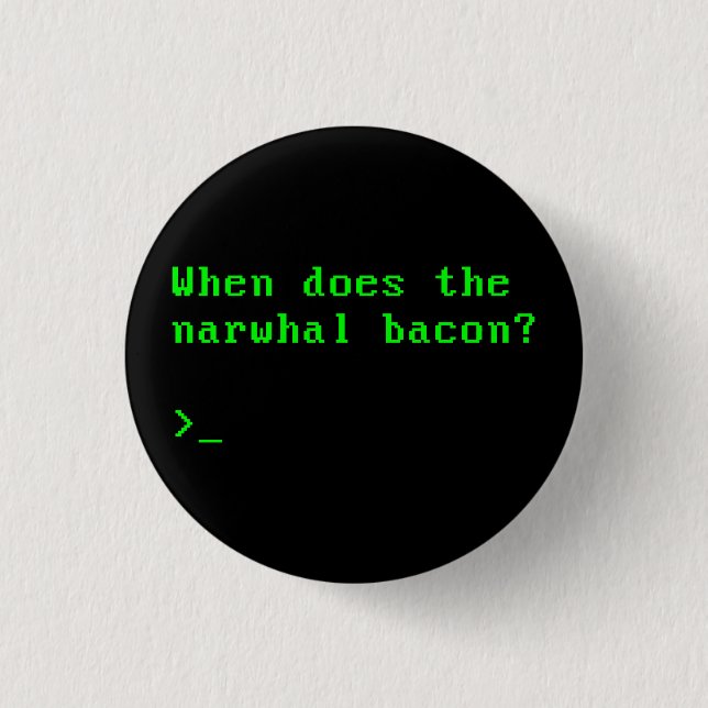 When Does the Narwhal Bacon VGA Reddit Question Pinback Button (Front)